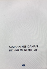Image of Asuhan Kebidanan Persalinan dan Bayi Baru Lahir